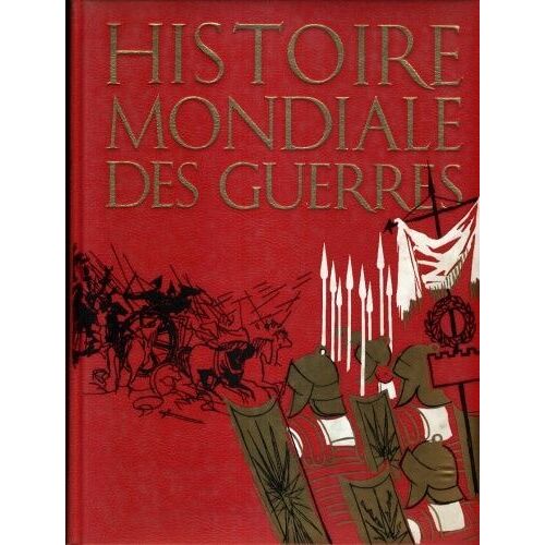 Histoire Mondiale Des Guerres De La Préhistoire À L'âge Atomique En 3 Volumes : Tome 1 : De L'âge Des Cavernes À Byzance