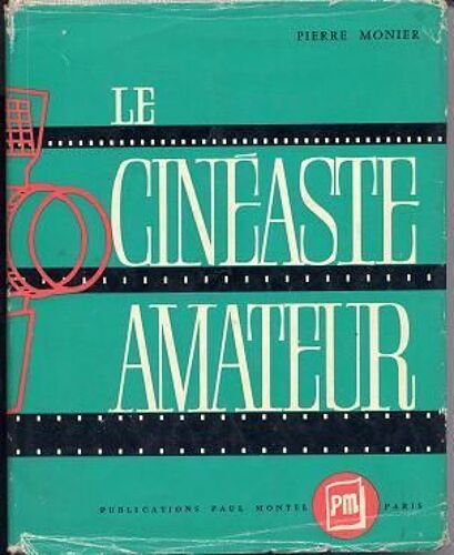 Le Cinéaste Amateur.Technique, Pratique, Esthétique