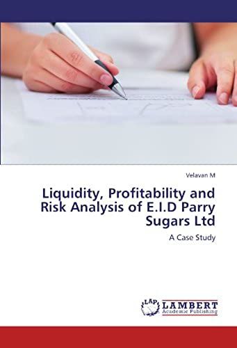 Liquidity, Profitability And Risk Analysis Of E.I.D Parry Sugars Ltd: A Case Study