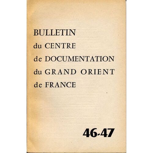 Bulletin Du Centre De Documentation Du Grand Orient De France N°46-47