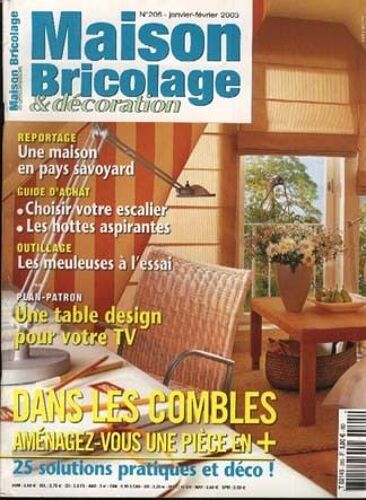 Maison Bricolage & Décoration N° 205 : Dans Les Combles Aménagez-Vous Une Pièce En Plus/ Guide D¿Achat Choisir Votre Escalier Votre Hottes Aspirantes/ Meuleuses À L¿Essai/ Plan Table Design Pour Tv