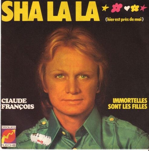 Sha La La  (Hier Est Près De Moi)  -  Immortelles Sont Les Filles