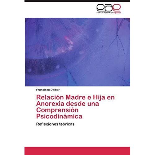 Relación Madre E Hija En Anorexia Desde Una Comprensión Psicodinámica