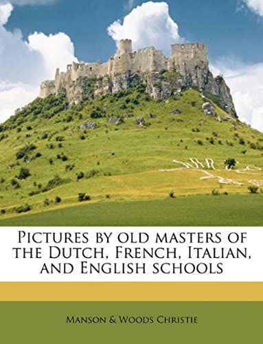 Pictures By Old Masters Of The Dutch, French, Italian, And English Schools