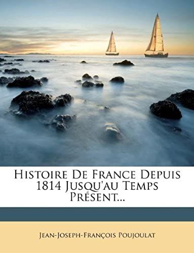 Histoire De France Depuis 1814 Jusqu'au Temps Présent... (French Edition)
