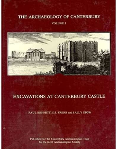Excavations At Canterbury Castle: Excavations At Canterbury Castle V. 1 (The Archaeology Of Canterbury) (Hardback) - Common