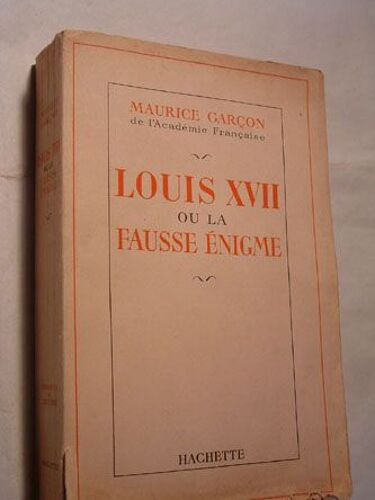 Louis Xvii Ou La Fausse Énigme