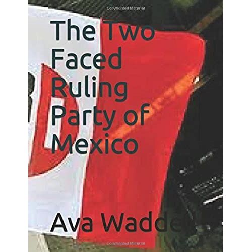 The Two Faced Ruling Party Of Mexico