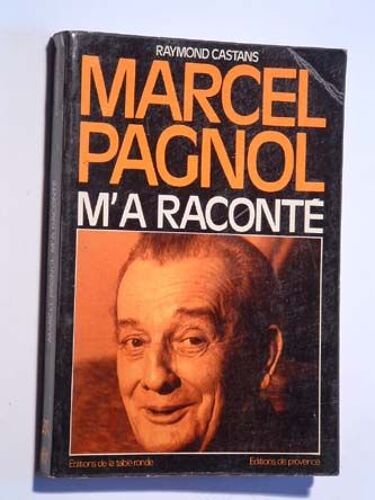 Marcel Pagnol M'a Raconté