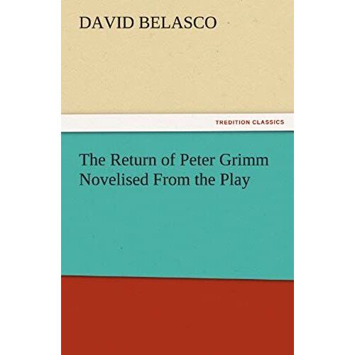 The Return Of Peter Grimm Novelised From The Play