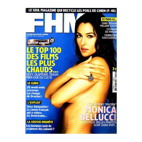 Fhm  N° 46 : Monica Bellucci/ Le Top 100 Des Films Les Plus Chauds/ Sexy Gwenaëlle/ Mélanie Coste La 1ere Fois/ Les Hommes Sont-Ils Vraiment Des Salauds ?/ Fabriquer Son Essence