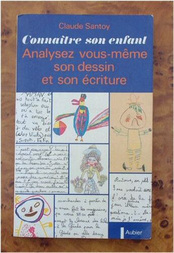 Connaître Son Enfant - Analysez Vous-Même Son Dessin Et Son Écriture
