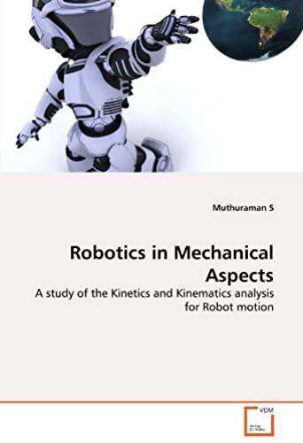 Robotics In Mechanical Aspects: A Study Of The Kinetics And Kinematics Analysis For Robot Motion