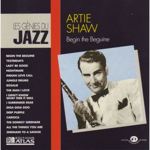 Les Génies Du Jazz : Artie Shaw "Begin The Beguine"