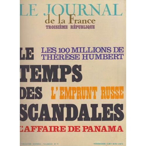 Journal De La France  N° 72 : Le Temps Des Scandales : Les 100 Millions De Thérèse Humbert, L'emprunt Russe, L'affaire De Panama