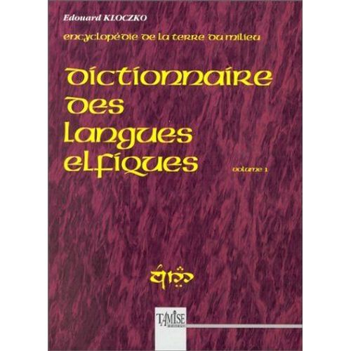 Dictionnaire Des Langues Elfiques Encyclopédie De La Terre Du Milieu Volume 1