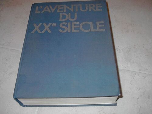 L'aventure Du Xxe Siecle, D'après Les Collections Et Les Grandes Signatures Du Figaro