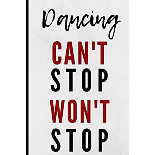Dancing Can't Stop Won't Stop: Notebook 120 Lined Pages Paperback Notepad / Journal