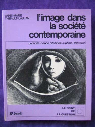 L'image Dans La Societe Contemporaine. Publicite, Bande Dessinee, Cinema, Television