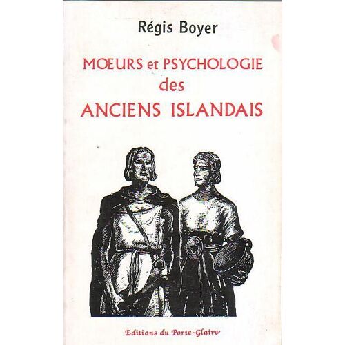 Moeurs Et Psychologie Des Anciens Islandais - D'après Les Sagas De Contemporains