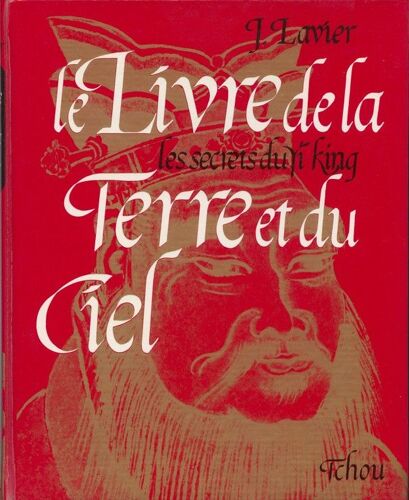 Les Secrets Du Yi King. Le Livre De La Terre Et Du Feu