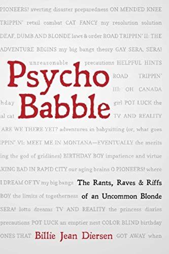 Psycho Babble: The Rants, Raves & Riffs Of An Uncommon Blonde