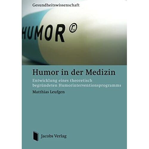 Humor In Der Medizin: Entwicklung Eines Theoretisch Begründeten Humorinterventionsprogramms (German Edition)