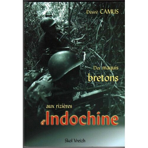 Des Maquis Bretons Aux Rizières D'indochine