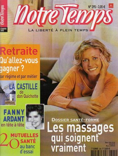 Notre Temps  N° 395 : Les Massages Qui Soignent Vraiment/Retraite : Qu'allez-Vous Gagner?