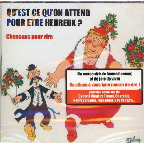 Qu'est-Ce Qu'on Attend Pour Être Heureux ? : Chansons Pour Rire Vol. 1