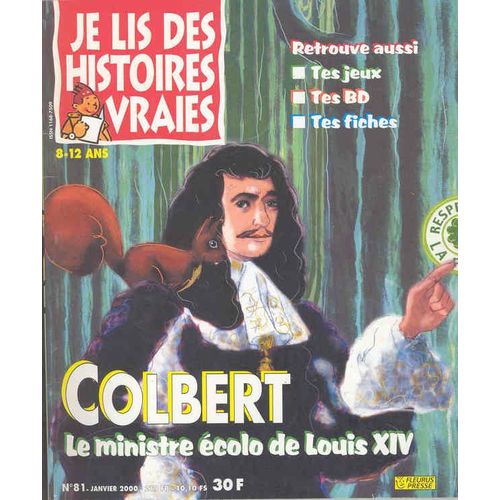 Je Lis Des Histoires Vraies N° 81 : Colbert Le Ministre Écolo De Louis Xiv