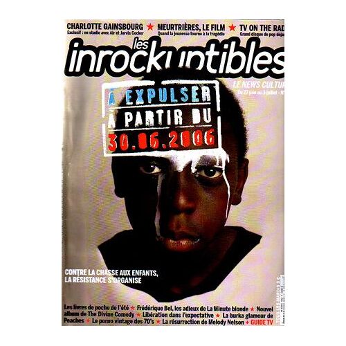 Les Inrockuptibles  N° 552 : A Expulser À Partir Du 30/06/2006/ Charlotte Gainsbourg/ Tv On The Radio/ Frédérique Bel Minute Blonde/ Divine Comedy/ Peaches/ Porno Vintage 70's/ Melody Nelson