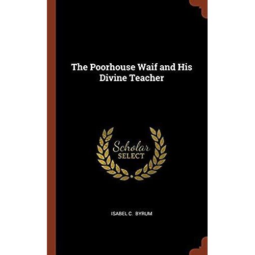 The Poorhouse Waif And His Divine Teacher