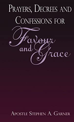 Prayers, Decrees And Confessions For Favour And Grace