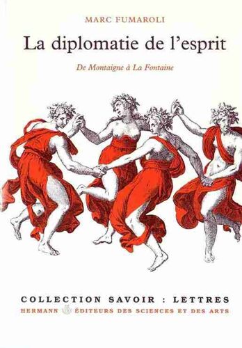 La Diplomatie De L'esprit - De Montaigne À La Fontaine
