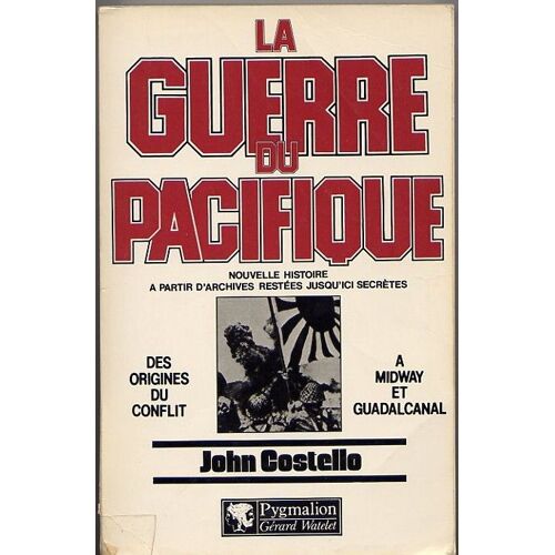 La Guerre Du Pacifique.Tome 1.Des Origines Du Conflit A Midway Et Guadalcanal