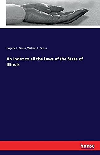 An Index To All The Laws Of The State Of Illinois