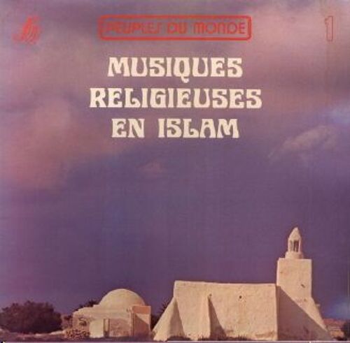 Peuples Du Monde 1 - Musiques Religieuses En Islam