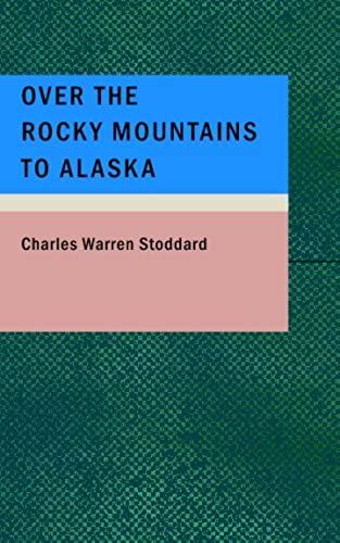 Over The Rocky Mountains To Alaska