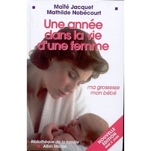 Une Année Dans La Vie D'une Femme - De La Conception D'un Enfant Au Sevrage