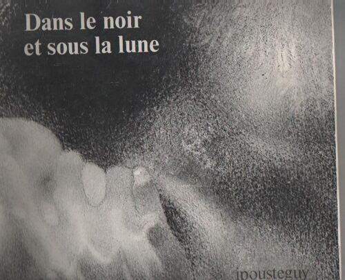 Ipousteguy - Dans Le Noir Et Sous La Lune - Volume N°1 - 1978-1979