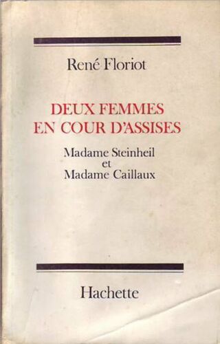 Deux Femmes En Cour D'assises.Madame Steinheil Et Madame Caillaux