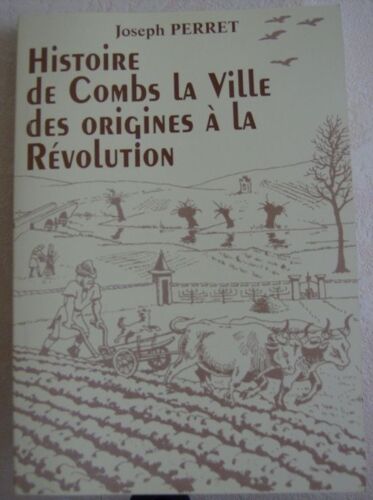 Histoire De Combs La Ville Des Origines À La Révolution
