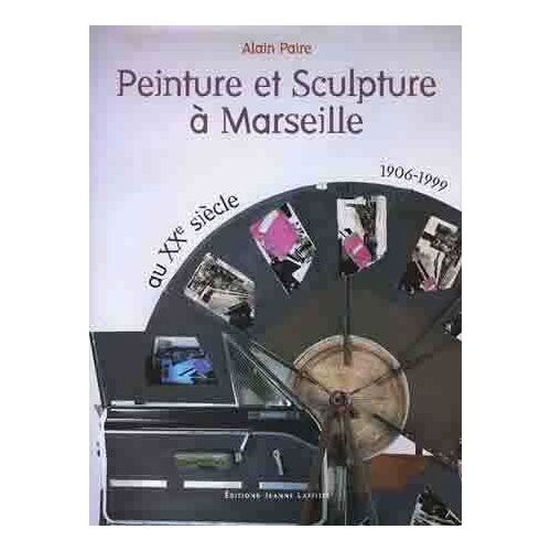 Peinture Et Sculture A Marseille Au Xxe Siecle 1906-1999