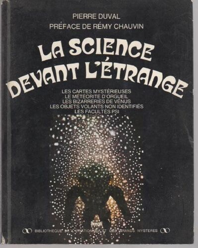 La Science Devant L'etrange.Les Cartes Mysterieuses.Le Meteorite D'orgueil.Les Bizareries De Venus.Les Objets Volants Non Identifies.Les Facultes Psi.