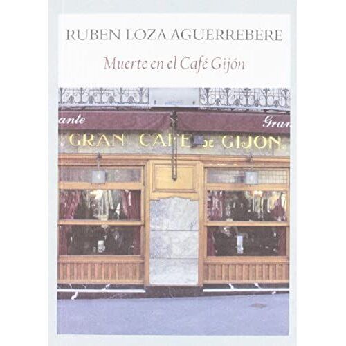 Loza Aguerrebere, R: Muerte En El Café Gijón
