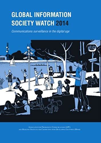 Global Information Society Watch 2014: Communications Surveillance In The Digital Age