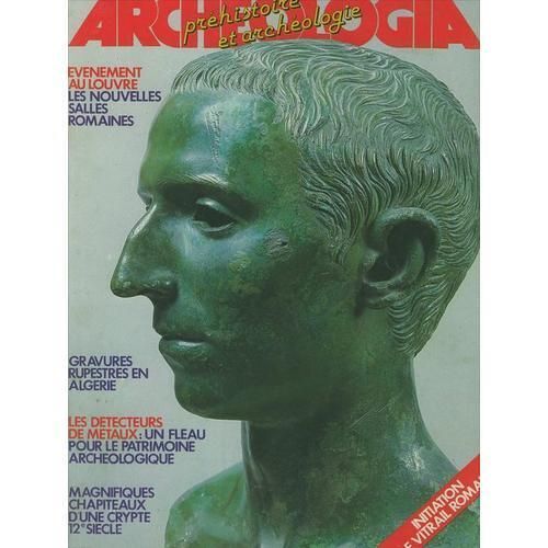 Archeologia - N° 187 : Louvre Les Nouvelles Salles Romaines - Gravures Rupestres En Algerie - Les Detecteurs De Metaux Un Fleau Pour Le Patrimoine Archeologique - ...