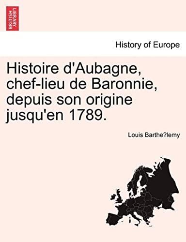 Histoire D'aubagne, Chef-Lieu De Baronnie, Depuis Son Origine Jusqu'en 1789.