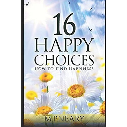 16 Happy Choices: How To Find Happiness